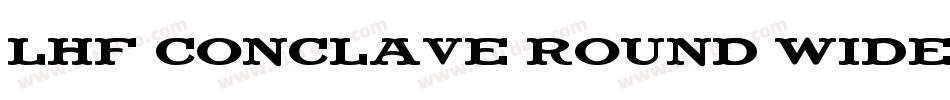 LHF Conclave ROUND wide字体转换